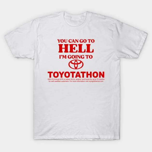 You Can Go To Hell I'm Going To Toyotathon T-Shirt by TrikoGifts